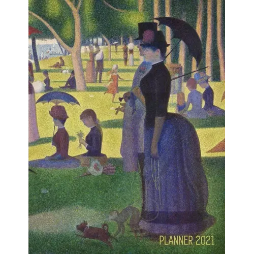 Georges Seurat Planner 2021: A Sunday on La Grande Jatte Beautiful Pointillism Year Agenda: January - December Calendar (12 Months) Artistic Impres