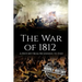 War of 1812: A History From Beginning to End