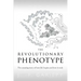 The Revolutionary Phenotype: The amazing story of how life begins and how it ends