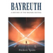 Bayreuth: A History of the Wagner Festival