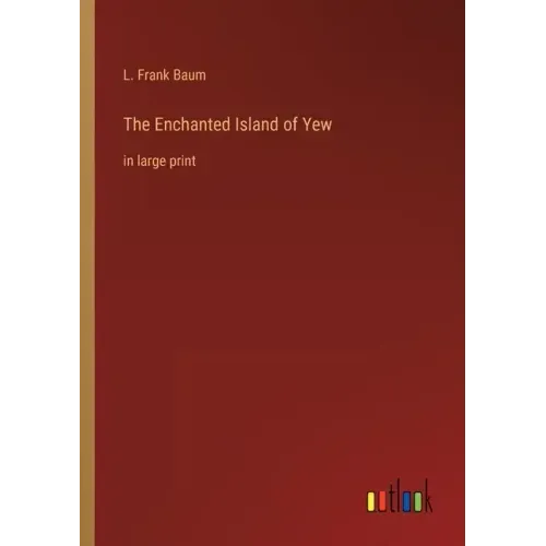 The Enchanted Island of Yew: in large print