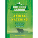 Outdoor School: Animal Watching: The Definitive Interactive Nature Guide