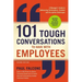 101 Tough Conversations to Have with Employees: A Manager's Guide to Addressing Performance, Conduct, and Discipline Challenges