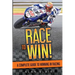 Race to Win!: A Complete Guide to Winning in Racing