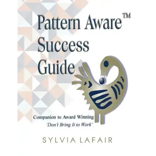 Pattern Aware Success Guide: Companion to Don't Bring It to Work