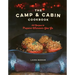 The Camp & Cabin Cookbook: 100 Recipes to Prepare Wherever You Go