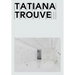 Tatiana Trouvé