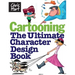 Cartooning: The Ultimate Character Design Book