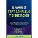 El Manual de TEPT Complejo y Disociación: Una guía para superar el trauma infantil, los síntomas disociativos y encontrar un camino hacia la recuperac