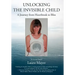 Unlocking the Invisible Child: A Journey from Heartbreak to Bliss