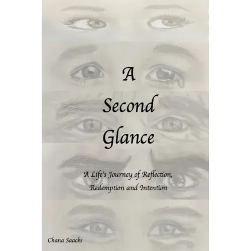 A Second Glance: A Life's Journey of Reflection, Redemption and Intention