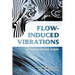 Flow-Induced Vibrations: An Engineering Guide