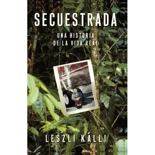 Secuestrada (Kidnapped): Una Historia de la Vida Real