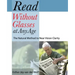 Read Without Glasses at Any Age: The Natural Method to Near Vision Clarity