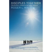 Disciples Together: Discipleship, Formation and Small Groups