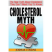 Cholesterol Myth: The Real Truth About Cholesterol They Don't Want You To Know.