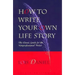 How to Write Your Own Life Story: The Classic Guide for the Nonprofessional Writer
