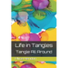 Life in Tangles: Tangle All Around