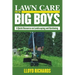 Lawn Care for the Big Boys: A Quick Resource on Landscaping and Gardening