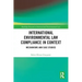 International Environmental Law Compliance in Context: Mechanisms and Case Studies