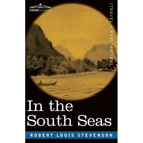 In the South Seas: Being an Account of Experiences and Observations in the Marquesas, Paumotus and Gilbert Islands in the Course of Two C