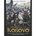 The Battle of Kosovo: The History and Legacy of the Battle Between the Serbs and Ottomans that Forged Serbia's National Identity