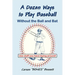 A Dozen Ways To Play Baseball Without the Ball and Bat