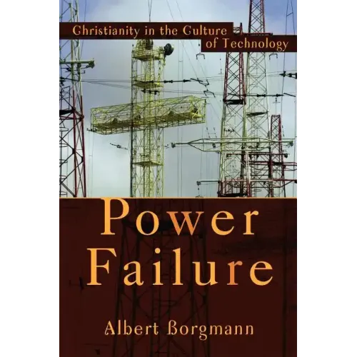 Power Failure: Christianity in the Culture of Technology