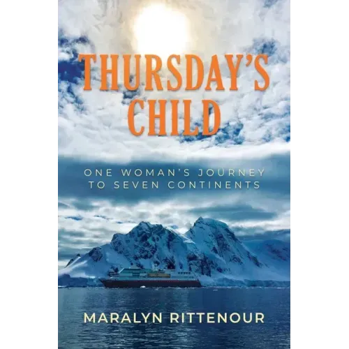 Thursday's Child: One Woman's Journey to Seven Continents