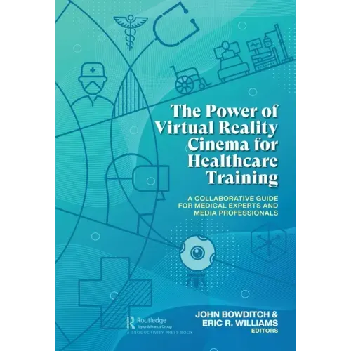 The Power of Virtual Reality Cinema for Healthcare Training: A Collaborative Guide for Medical Experts and Media Professionals