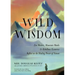 Wild Wisdom: Zen Masters, Mountain Monks, and Rebellious Eccentrics Reflect on the Healing Power of Nature