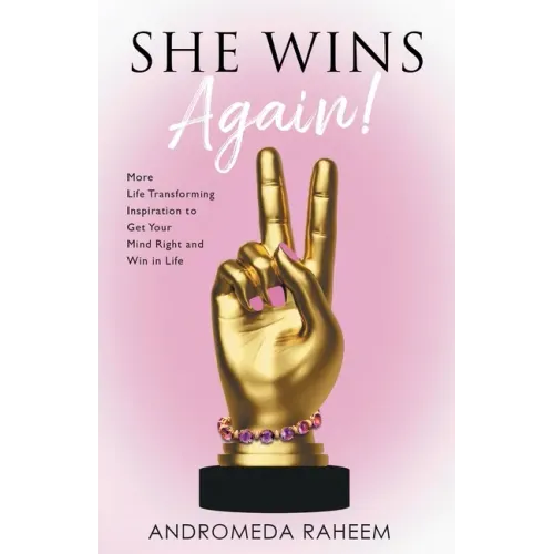 She Wins Again: More Life Transforming Inspiration to Get Your Mind Right and Win in Life