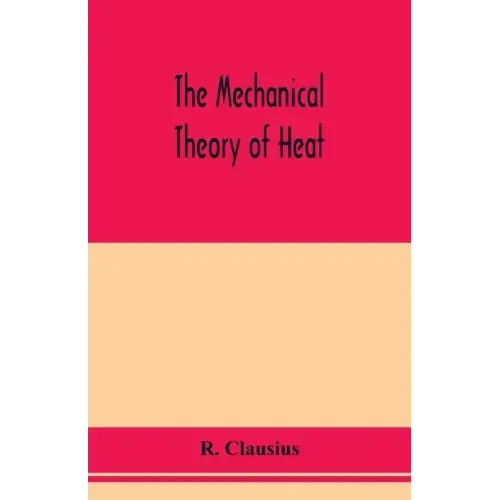 The mechanical theory of heat