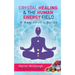 Crystal Healing & The Human Energy Field A Beginners Guide