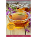 kombucha: The Miracle Fermented Tea (Kombucha For Beginners)