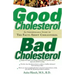 Good Cholesterol, Bad Cholesterol: An Indispensable Guide to the Facts about Cholesterol