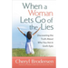 When a Woman Lets Go of the Lies