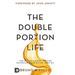 The Double Portion Life: The Elisha Anointing for Entering Your Divine Destiny