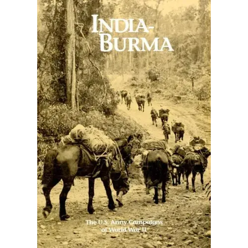 The U.S. Army Campaigns of World War II: India- Burma