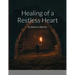 Healing of a Restless Heart: By: Andrew D. Isbell, M.A.