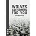 Wolves Are Coming for You