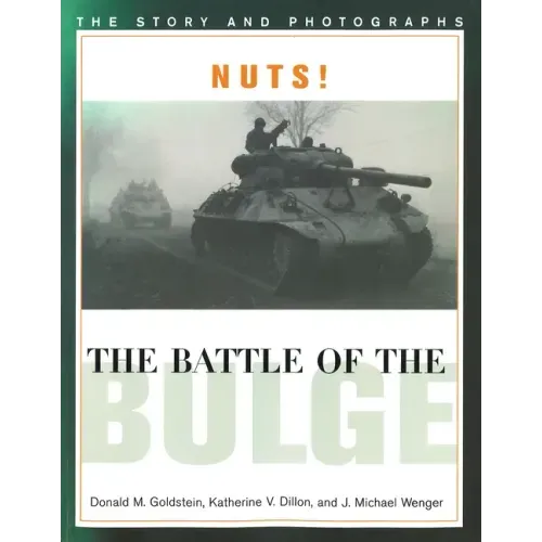 Nuts! the Battle of the Bulge: The Story and Photographs