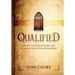 Qualified: Serving God with Integrity & Finishing Your Course with Honor