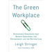 The Green Workplace: Sustainable Strategies That Benefit Employees, the Environment, and the Bottom Line