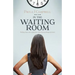In The Waiting Room: Finding hope and inspiration when facing disappointment