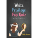 White Privilege Pop Quiz: Reflecting on Whiteness