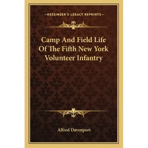 Camp and Field Life of the Fifth New York Volunteer Infantry