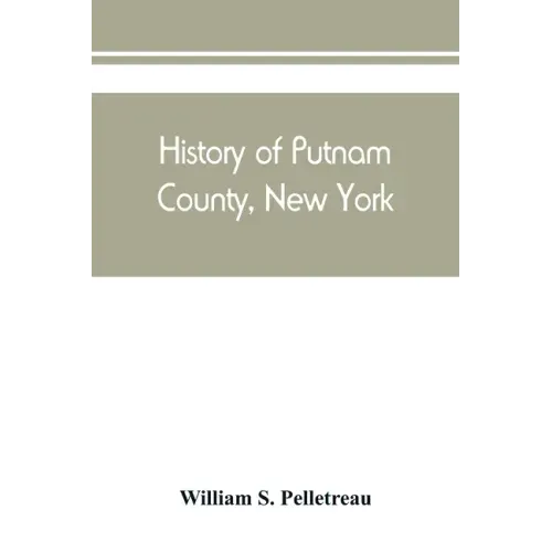 History of Putnam County, New York: with biographical sketches of its prominent men