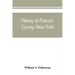 History of Putnam County, New York: with biographical sketches of its prominent men