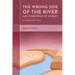 The Wrong Side of the River and Other Points of Interest: A Novella and Short Fiction